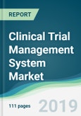 Clinical Trial Management System Market - Forecasts from 2019 to 2024- Product Image