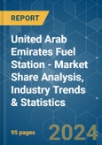 United Arab Emirates Fuel Station - Market Share Analysis, Industry Trends & Statistics, Growth Forecasts 2020 - 2029- Product Image