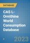 CAS L-Ornithine World Consumption Database - Product Image