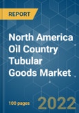 North America Oil Country Tubular Goods (OCTG) Market - Growth, Trends, COVID-19 Impact, and Forecasts (2022 - 2027)- Product Image