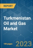 Turkmenistan Oil and Gas Market - Growth, Trends, and Forecasts (2023-2028)- Product Image