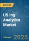 US ing Analytics Market - Market Share Analysis, Industry Trends & Statistics, Growth Forecasts (2025 - 2030) - Product Thumbnail Image