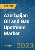 Azerbaijan Oil and Gas Upstream Market - Growth, Trends, COVID-19 Impact, and Forecasts (2023-2028)- Product Image