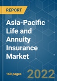 Asia-Pacific Life and Annuity Insurance Market - Growth, Trends, COVID-19 Impact, and Forecasts (2022 - 2027)- Product Image