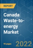 Canada Waste-to-energy Market - Growth, Trends, COVID-19 Impact, and Forecasts (2022 - 2027)- Product Image