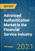 Advanced Authentication Market in the Financial Service Industry - Growth, Trends, COVID-19 Impact, and Forecasts (2021 - 2026)- Product Image