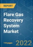 Flare Gas Recovery System Market - Growth, Trends, COVID-19 Impact, and Forecasts (2022 - 2027)- Product Image