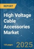 High Voltage Cable Accessories - Market Share Analysis, Industry Trends & Statistics, Growth Forecasts (2025 - 2030)- Product Image