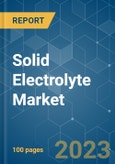 Solid Electrolyte Market - Growth, Trends, and Forecasts (2023-2028)- Product Image