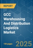 GCC Warehousing And Distribution Logistics - Market Share Analysis, Industry Trends & Statistics, Growth Forecasts (2025 - 2030)- Product Image