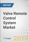 Valve Remote Control System Market by Type (Hydraulic, Pneumatic, Electric, & Electro-Hydraulic), Application (Marine and Offshore), Valve Type (Ball, Globe, Butterfly, Gate, Diaphragm, Plug, Check, and Safety), and Region - Global Forecast to 2023- Product Image