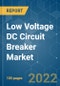 Low Voltage DC Circuit Breaker Market - Growth, Trends, COVID-19 Impact, and Forecasts (2022 - 2027) - Product Image