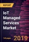 IoT Managed Services Market to 2027 - Global Analysis and Forecasts by Service, and by End-Use - Product Thumbnail Image
