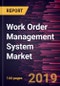 Work Order Management System Market to 2027 - Global Analysis and Forecasts by Deployment Type, Component; and End-user Industry - Product Thumbnail Image