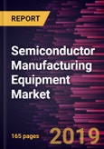 Semiconductor Manufacturing Equipment Market to 2027 - Global Analysis and Forecasts by Equipment Type; End Use; and Dimension- Product Image