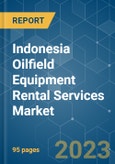 Indonesia Oilfield Equipment Rental Services Market - Growth, Trends, and Forecasts (2023-2028)- Product Image