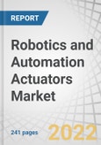 Robotics and Automation Actuators Market by Actuation (Electric, Pneumatic, Hydraulic), Application (Process Automation, Robotics), Type, Vertical (Automotive, Electronics, Healthcare), Design Characteristics & Region - Global Forecast to 2027- Product Image