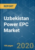 Uzbekistan Power EPC Market - Growth, Trends and Forecasts (2020 - 2025)- Product Image