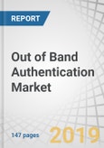 Out of Band Authentication Market by Component (Solution, Service), Authentication Channel (SMS, Email, Push Notification Voice, Token-Based, Others), Deployment Type, Organization Size, Vertical, Region - Global forecast to 2023- Product Image