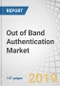Out of Band Authentication Market by Component (Solution, Service), Authentication Channel (SMS, Email, Push Notification Voice, Token-Based, Others), Deployment Type, Organization Size, Vertical, Region - Global forecast to 2023 - Product Thumbnail Image