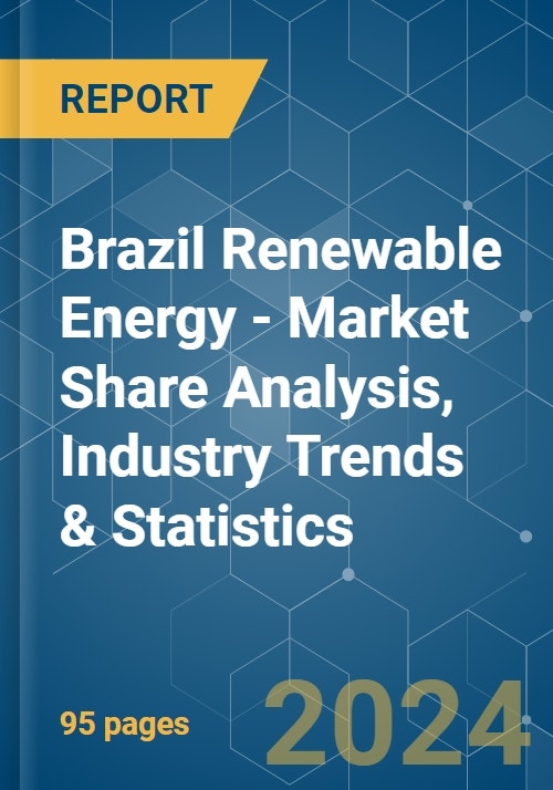 Brazil Renewable Energy - Market Share Analysis, Industry Trends ...