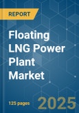 Floating LNG Power Plant - Market Share Analysis, Industry Trends & Statistics, Growth Forecasts (2025 - 2030)- Product Image