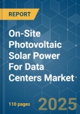 On-Site Photovoltaic Solar Power For Data Centers Market - Growth, Trends and Forecasts (2023-2028)- Product Image