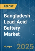 Bangladesh Lead-acid Battery Market - Growth, Trends, COVID-19 Impact, and Forecast (2022 - 2027)- Product Image