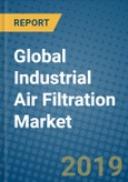 Global Industrial Air Filtration Market Research and Forecast, 2019-2025- Product Image