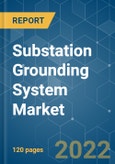 Substation Grounding System Market - Growth, Trends, COVID-19 Impact, and Forecasts (2022 - 2027)- Product Image
