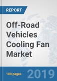 Off-Road Vehicles Cooling Fan Market: Global Industry Analysis, Trends, Market Size, and Forecasts up to 2024- Product Image