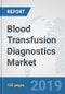 Blood Transfusion Diagnostics Market: Global Industry Analysis, Trends, Market Size, and Forecasts up to 2024 - Product Thumbnail Image