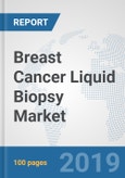Breast Cancer Liquid Biopsy Market: Global Industry Analysis, Trends, Market Size, and Forecasts up to 2024- Product Image