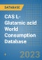 CAS L-Glutamic acid World Consumption Database - Product Image