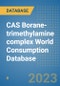 CAS Borane-trimethylamine complex World Consumption Database - Product Image