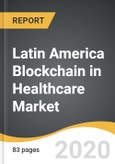 Latin America Blockchain in Healthcare Market 2019-2028- Product Image