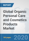 Global Organic Personal Care and Cosmetics Products Market: Consumer Behavior Analysis by Countries, Buying Pattern Analysis, Demographics, Trends Analysis, Survey Findings and Results, Leading Companies and their Market Strategies- Product Image