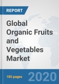 Global Organic Fruits and Vegetables Market: Consumer Behavior Analysis by Countries, Buying Pattern Analysis, Demographics, Trends Analysis, Survey Findings and Results, Leading Companies and Their Market Strategies- Product Image