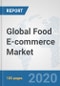 Global Food E-commerce Market: Consumer Behavior Analysis by Countries, Buying Pattern Analysis, Demographics, Trends Analysis, Survey Findings and Results, Leading Companies and their Market Strategies - Product Thumbnail Image