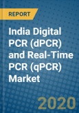 India Digital PCR (dPCR) and Real-Time PCR (qPCR) Market 2019-2025- Product Image