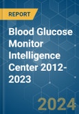 Blood Glucose Monitor Intelligence Center 2012-2023- Product Image