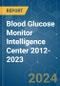 Blood Glucose Monitor Intelligence Center 2012-2023 - Product Image