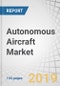 Autonomous Aircraft Market by Technology (Increasingly Autonomous, and Fully Autonomous), End Use (Commercial, Combat & ISR, Cargo, Passenger Air Vehicle, Personal Air Vehicle, Air Medical Services), Component, and Region - Global Forecast 2030 - Product Thumbnail Image