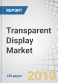 Transparent Display Market by Product (HUD, HMD, Digital Signage, Smart Appliance), Vertical (Retail, Hospitality, Industrial, Aerospace, Defense, Automotive, Transportation), Display Size, Resolution, Technology, Geography - Global Forecast to 2023- Product Image