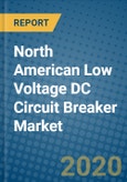 North American Low Voltage DC Circuit Breaker Market 2019-2025- Product Image