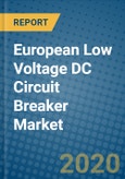 European Low Voltage DC Circuit Breaker Market 2019-2025- Product Image