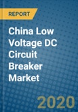 China Low Voltage DC Circuit Breaker Market 2019-2025- Product Image