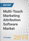 Multi-Touch Marketing Attribution Software Market by Component (Solution and Services), Organization Size (SMEs and Large Enterprises), Deployment Type (Cloud and On-Premises), Vertical, and Region - Global Forecast to 2023- Product Image