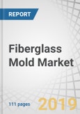 Fiberglass Mold Market by Resin Type (Epoxy, Vinyl Ester, Polyester), End-Use Industry (Wind Energy, Marine, Aerospace & Defense, Automotive & Transportation, Construction & Infrastructure), and Region - Global Forecast to 2024- Product Image
