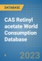 CAS Retinyl acetate World Consumption Database - Product Image